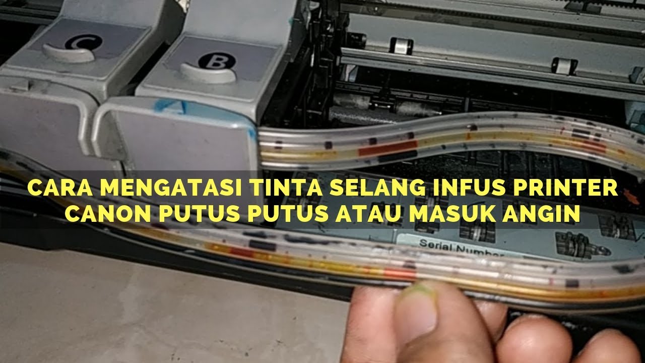 Cara Mengatasi Tinta Selang Infus Printer Canon Putus Putus atau Masuk Angin